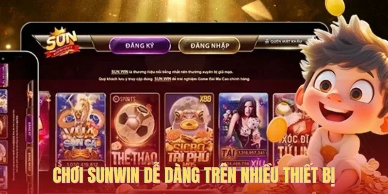 Chơi Sunwin dễ dàng trên nhiều thiết bị